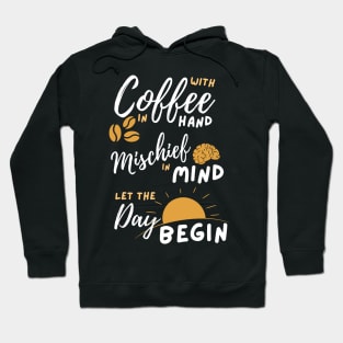 With Coffee in hand Mischief in mind Hoodie